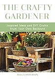 The Crafty Gardener Inspired Ideas And Diy Crafts From Your Own Backyard