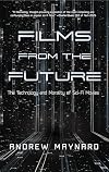Films from the Future: The Technology and Morality of Sci-Fi Movies (Analyzing the Future)