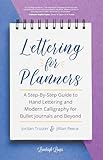 Lettering For Planners A Stepbystep Guide To Hand Lettering And Modern Calligraphy For Bullet Journals And Beyond