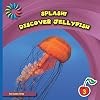 Discover Jellyfish (21st Century Basic Skills Library: Splash!)