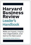 Harvard Business Review Leader's Handbook: Make an Impact, Inspire Your Organization, and Get to the Next Level (HBR Handbooks)