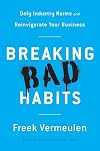 Breaking Bad Habits: Defy Industry Norms and Reinvigorate Your Business