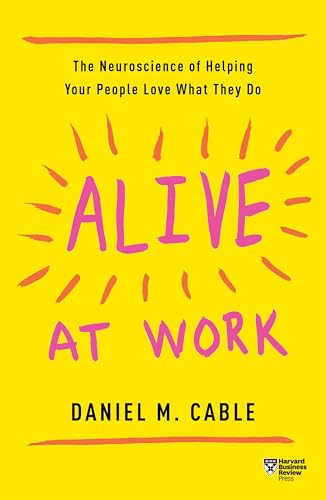 Alive at Work by Daniel Cable