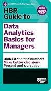 HBR Guide to Data Analytics Basics for Managers (HBR Guide Series)