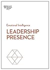 Leadership Presence (HBR Emotional Intelligence Series) - Harvard Business Review