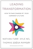 Leading Transformation How To Take Charge Of Your Companys Future