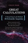 Great Calculations: A Surprising Look Behind 50 Scientific Inquiries