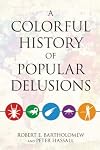 A Colorful History of Popular Delusions