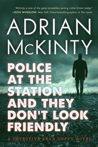 Police at the Station and They Don't Look Friendly: A Detective Sean Duffy Novel