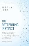 The Patterning Instinct: A Cultural History of Humanity's Search for Meaning