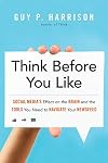 Think Before You Like: Social Media's Effect on the Brain and the Tools You Need to Navigate Your Newsfeed