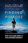 Finding Purpose in a Godless World: Why We Care Even If the Universe Doesn't