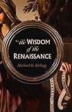The Wisdom Of The Renaissance