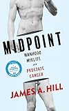 Midpoint: Manhood, Midlife and Prostate Cancer