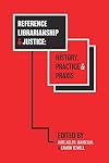 Reference Librarianship & Justice: History, Practice & Praxis
