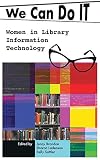 We can do I.T. : women in library information technology