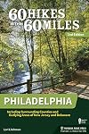 60 Hikes Within 60 Miles: Philadelphia: Including Surrounding Counties and Outlying Areas of New Jersey and Delaware