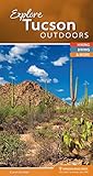 Explore Tucson Outdoors Hiking Biking More Explore Outdoors