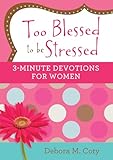 Too Blessed To Be Stressed 3minute Devotions For Women