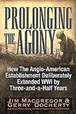 Prolonging The Agony How The Angloamerican Establishment Deliberately Extended Wwi By Threeandahalf Years
