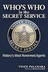 Who's Who in the Secret Service: History's Most Renowned Agents
