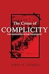 The crime of complicity : the bystander in the Holocaust