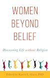 Women Beyond Belief: Discovering Life Without Religion
