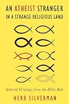 An Atheist Stranger in a Strange Religious Land: Selected Writings from the Bible Belt