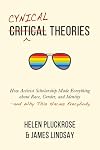 Cynical Theories: How Activist Scholarship Made Everything about Race, Gender, and Identity―and Why This Harms Everybody