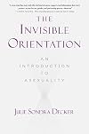 The Invisible Orientation: An Introduction to Asexuality