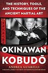 Okinawan Kobudo: The History, Tools, and Techniques of the Ancient Martial Art