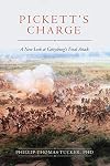 Pickett's Charge: A New Look at Gettysburg's Final Attack