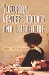 Victorian Gender Ideology and Literature (Women's Issues)