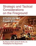 Strategic and Tactical Considerations on the Fireground STUDY GUIDE - Fourth Edition