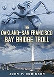 The Oakland-San Francisco Bay Bridge Troll