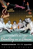 Gambling On A Dream The Classic Las Vegas Strip 19301955