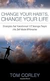 Change Your Habits Change Your Life Strategies That Transformed 177 Average People Into Selfmade Millionaires