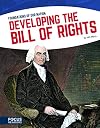 Developing the Bill of Rights (Focus Readers: Foundations of Our Nation: Navigator Level)