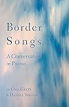 Border Songs: A Conversation in Poems