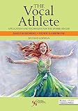 The Vocal Athlete Application And Technique For The Hybrid Singer