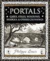 Portals: Gates, Stiles, Windows, Bridges & Other Crossings (Wooden Books)