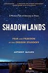 Shadowlands: Fear and Freedom at the Oregon Standoff