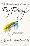 The Unreasonable Virtue of Fly Fishing