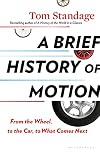 A Brief History of Motion: From the Wheel, to the Car, to What Comes Next
