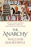 The Anarchy : The Relentless Rise of the East India Company