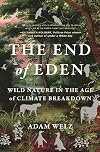 The End of Eden: Wild Nature in the Age of Climate Breakdown
