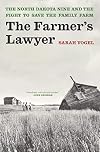 The Farmer's Lawyer: The North Dakota Nine and the Fight to Save the Family Farm