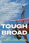 Tough Broad: From Boogie Boarding to Wing WalkingβHow Outdoor Adventure Improves Our Lives as We Age