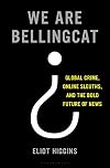 We Are Bellingcat: An Intelligence Agency for the People