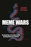 Meme Wars: The Untold Story of the Online Battles Upending Democracy in America
